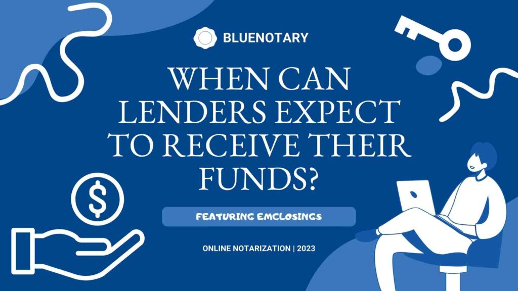 When can Lenders Expect to Receive Funds?